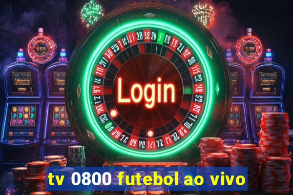 tv 0800 futebol ao vivo